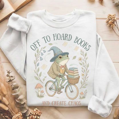 Off to Hoard Books and Create Chaos Literary Sweatshirt