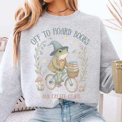 Off to Hoard Books and Create Chaos Literary Sweatshirt