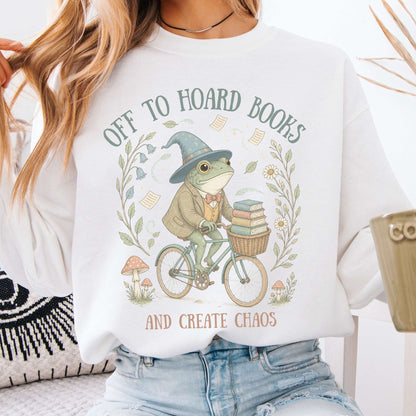 Off to Hoard Books and Create Chaos Literary Sweatshirt