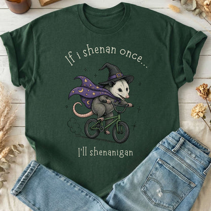 If I Shenan Once I'll Shenanigan Mischief and Magic T-Shirt