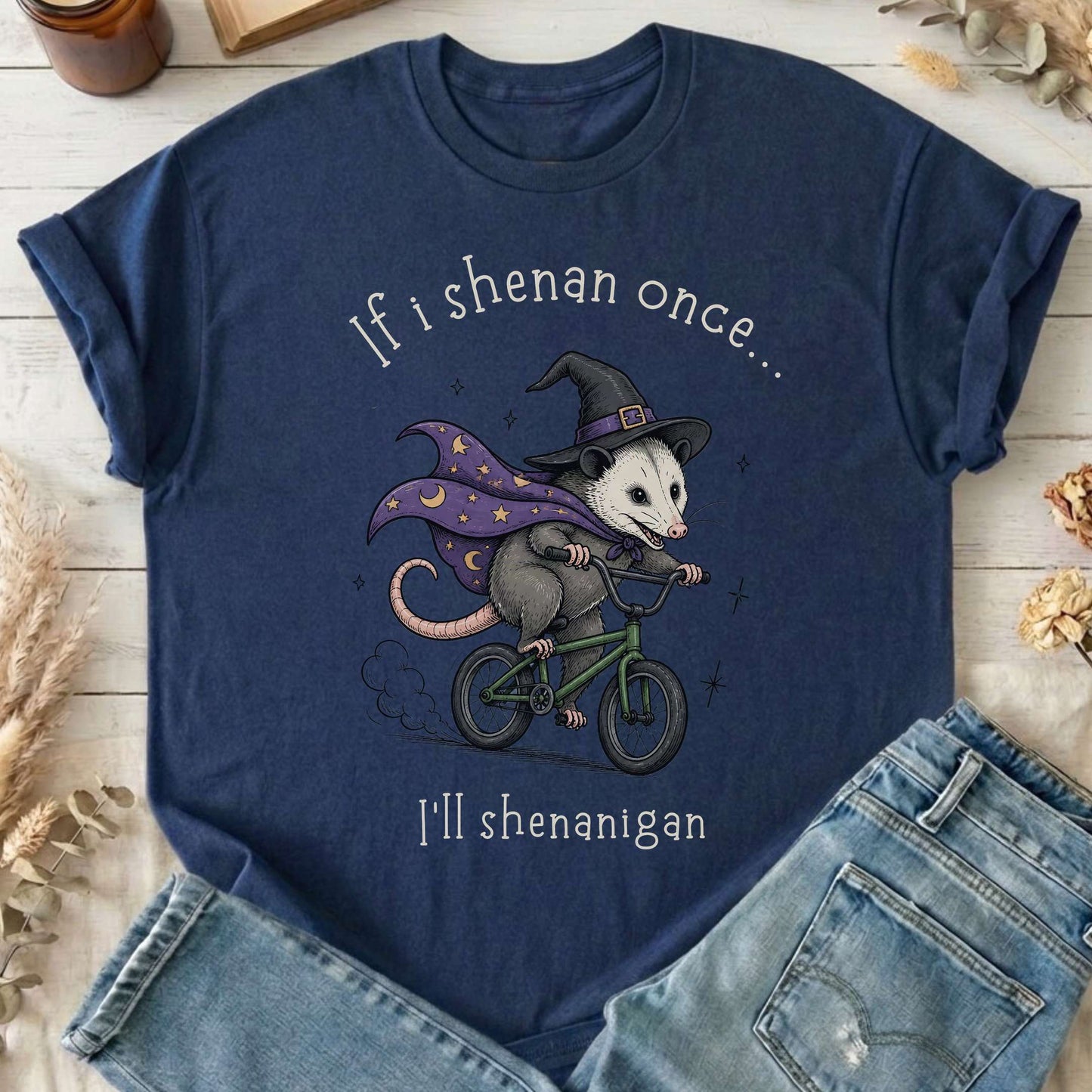 If I Shenan Once I'll Shenanigan Mischief and Magic T-Shirt