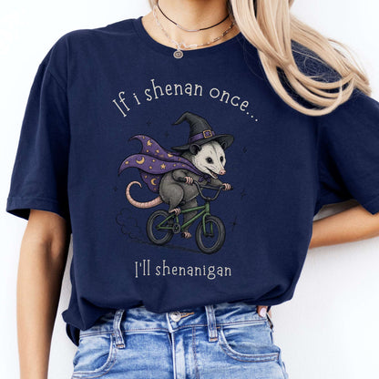 If I Shenan Once I'll Shenanigan Mischief and Magic T-Shirt