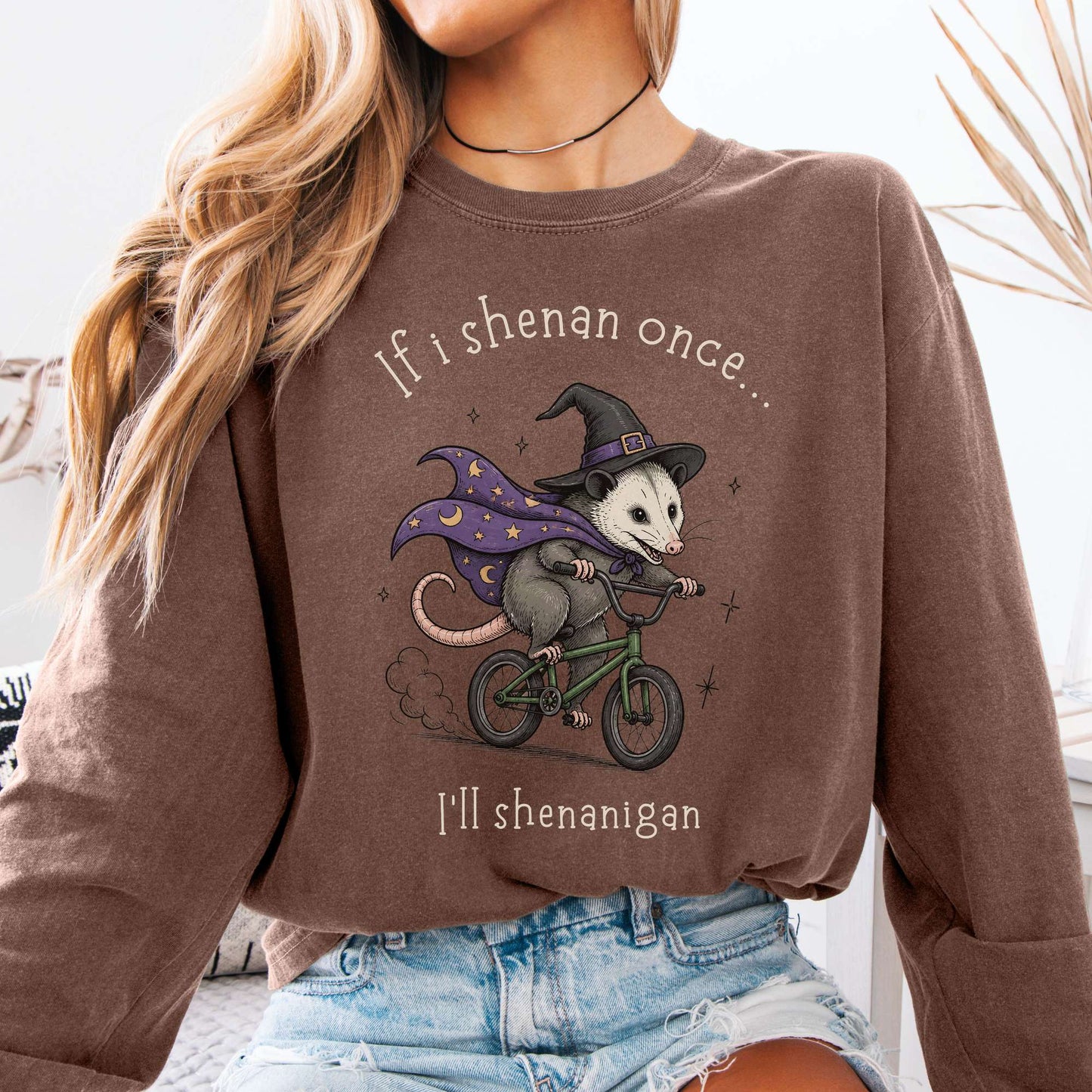 If I Shenan Once I'll Shenanigan Mischief and Magic Long Sleeve
