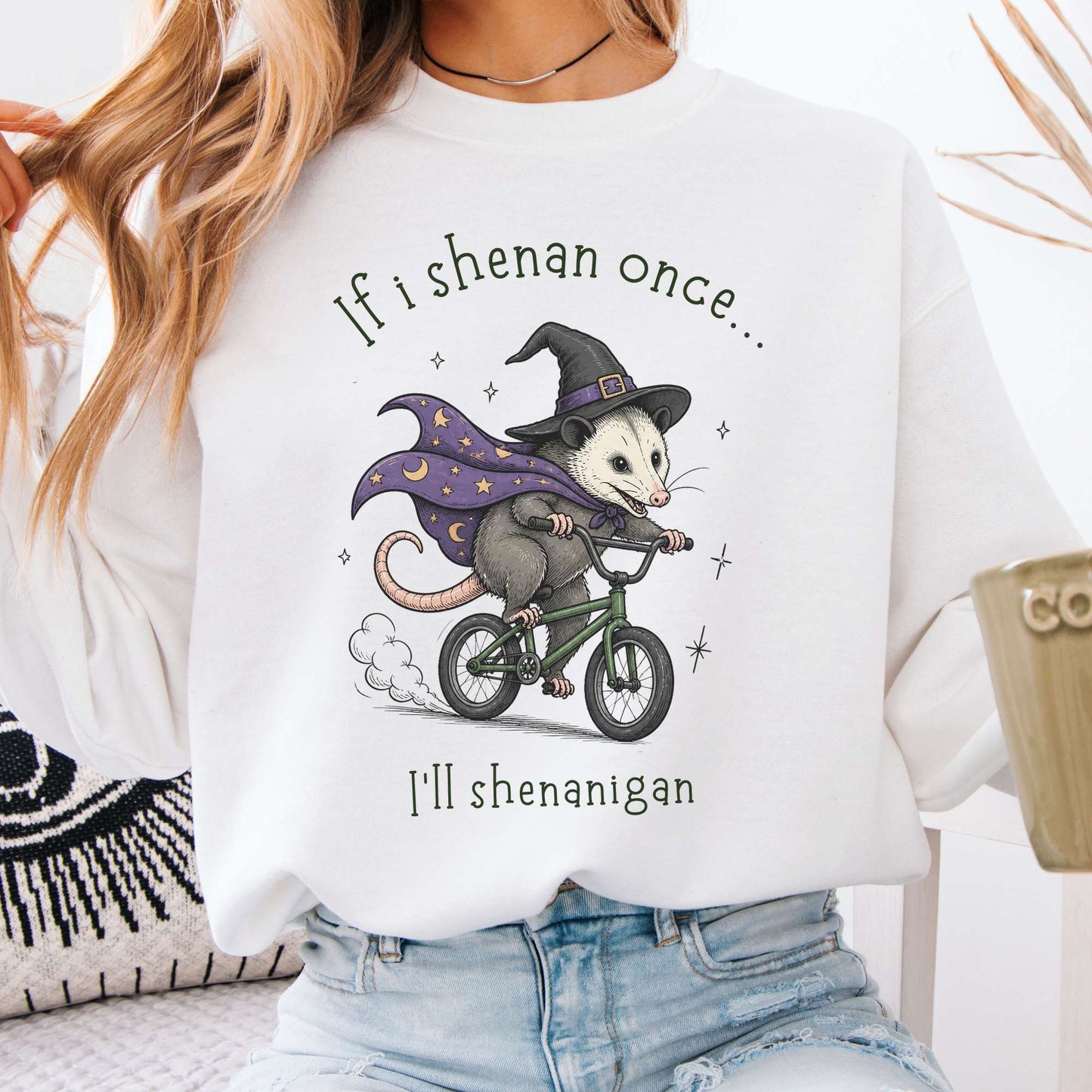 If I Shenan Once I'll Shenanigan Mischief and Magic Sweatshirt