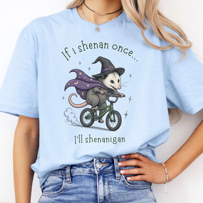 If I Shenan Once I'll Shenanigan Mischief and Magic T-Shirt