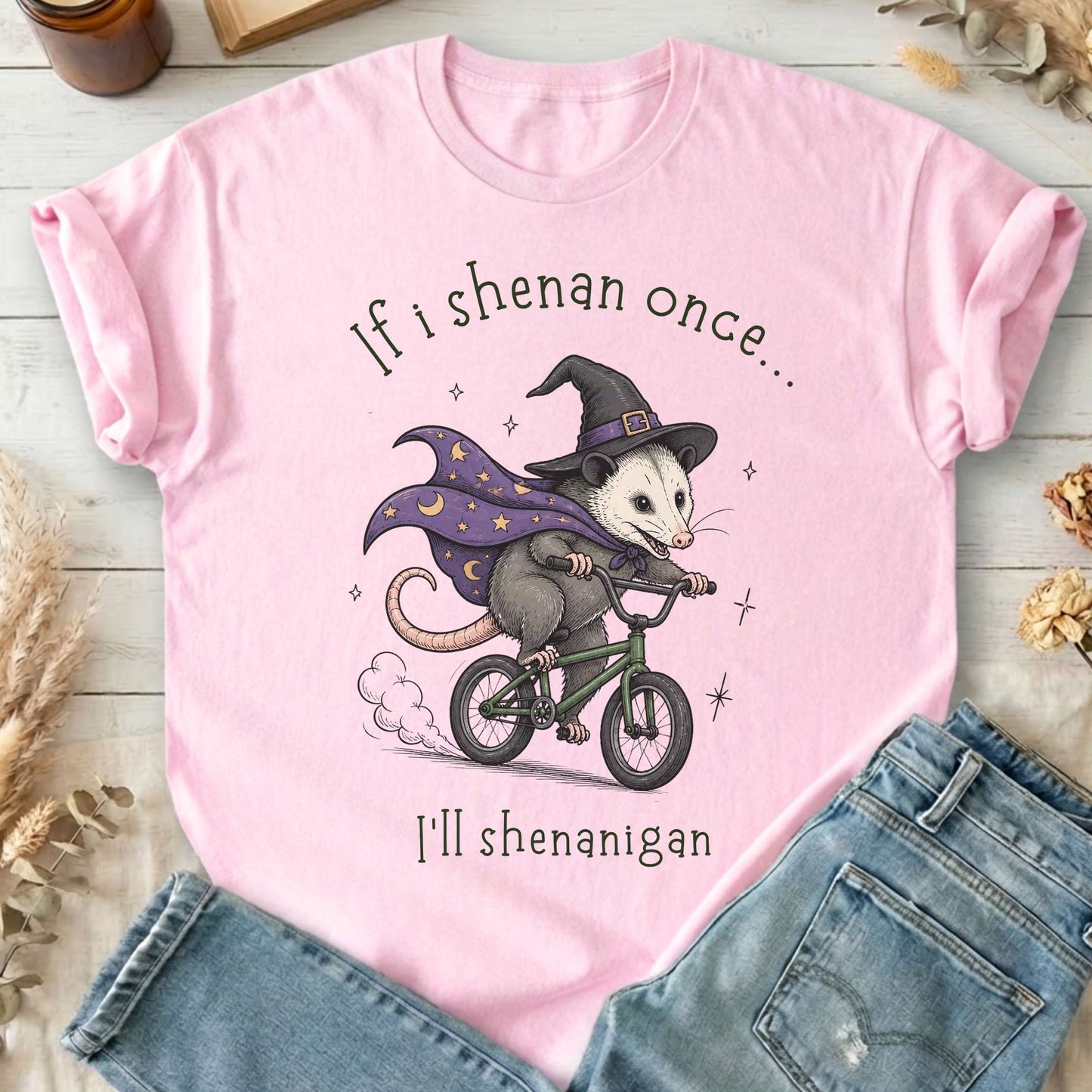 If I Shenan Once I'll Shenanigan Mischief and Magic T-Shirt