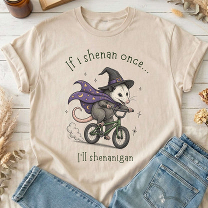 If I Shenan Once I'll Shenanigan Mischief and Magic T-Shirt