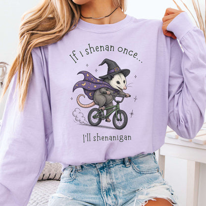 If I Shenan Once I'll Shenanigan Mischief and Magic Long Sleeve