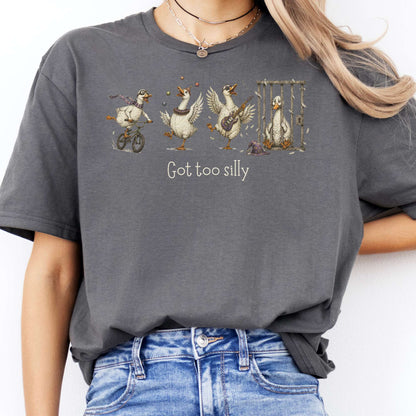 Got Too Silly Goose T-Shirt