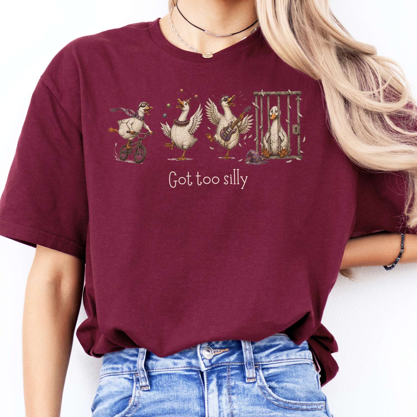 Got Too Silly Goose T-Shirt