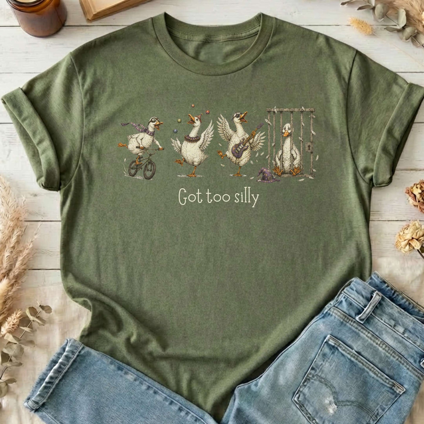 Got Too Silly Goose T-Shirt