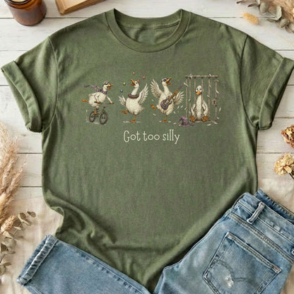 Got Too Silly Goose T-Shirt