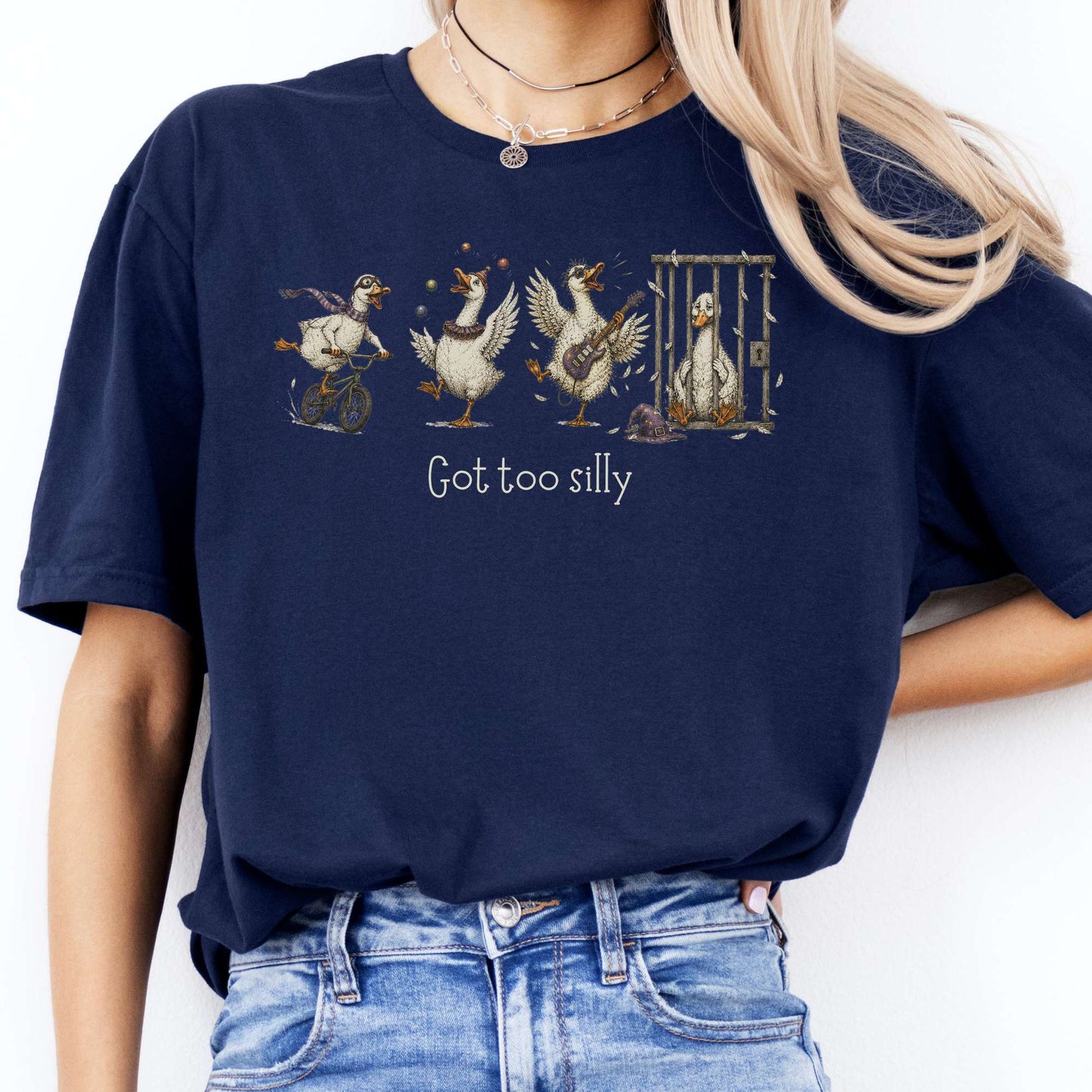 Got Too Silly Goose T-Shirt