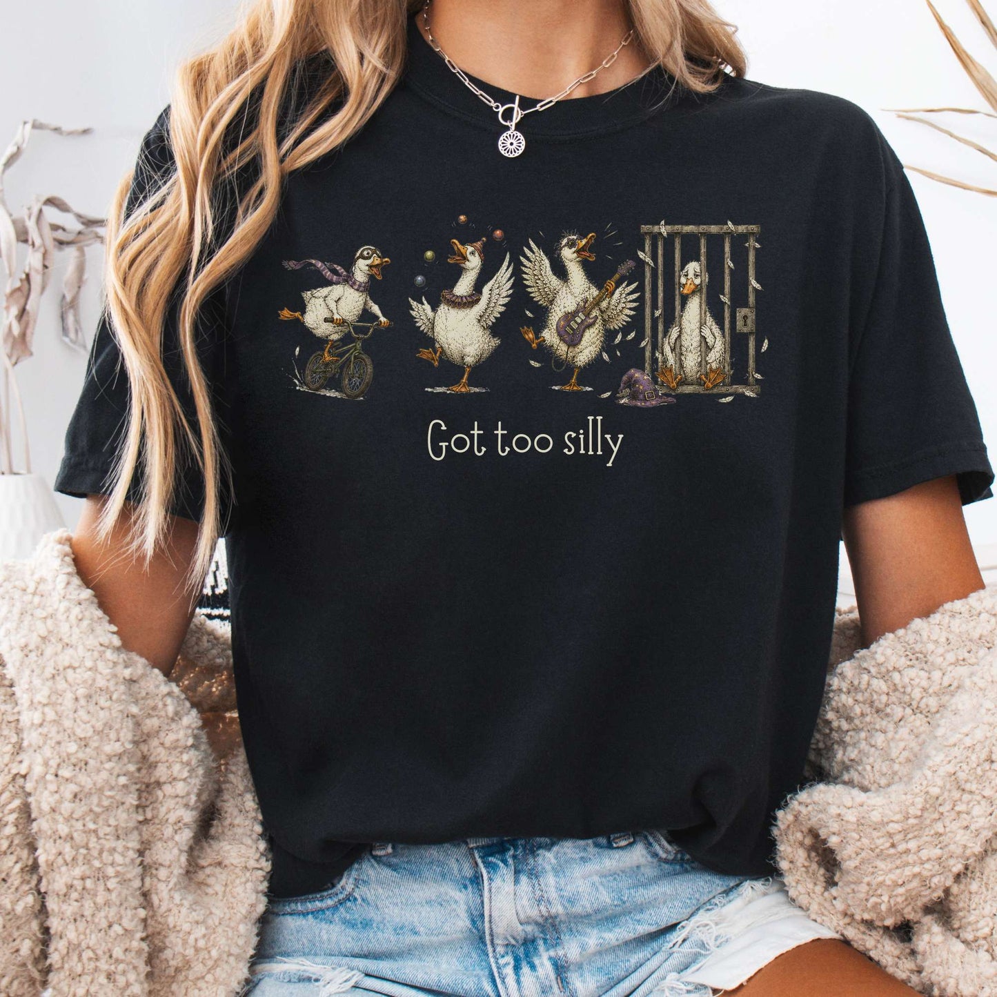 Got Too Silly Goose T-Shirt