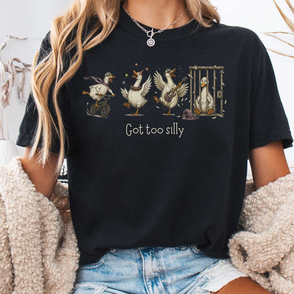 Got Too Silly Goose T-Shirt