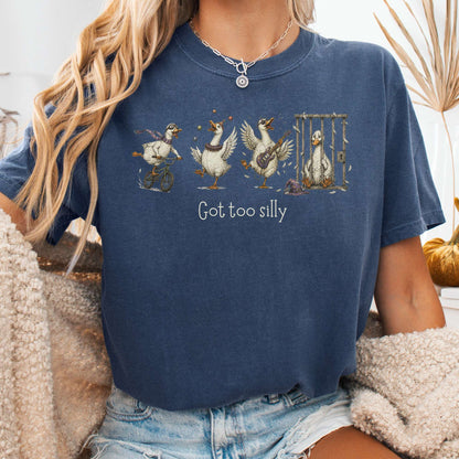 Got Too Silly Goose T-Shirt