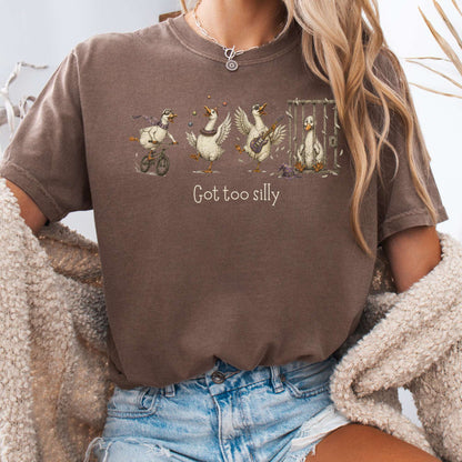 Got Too Silly Goose T-Shirt