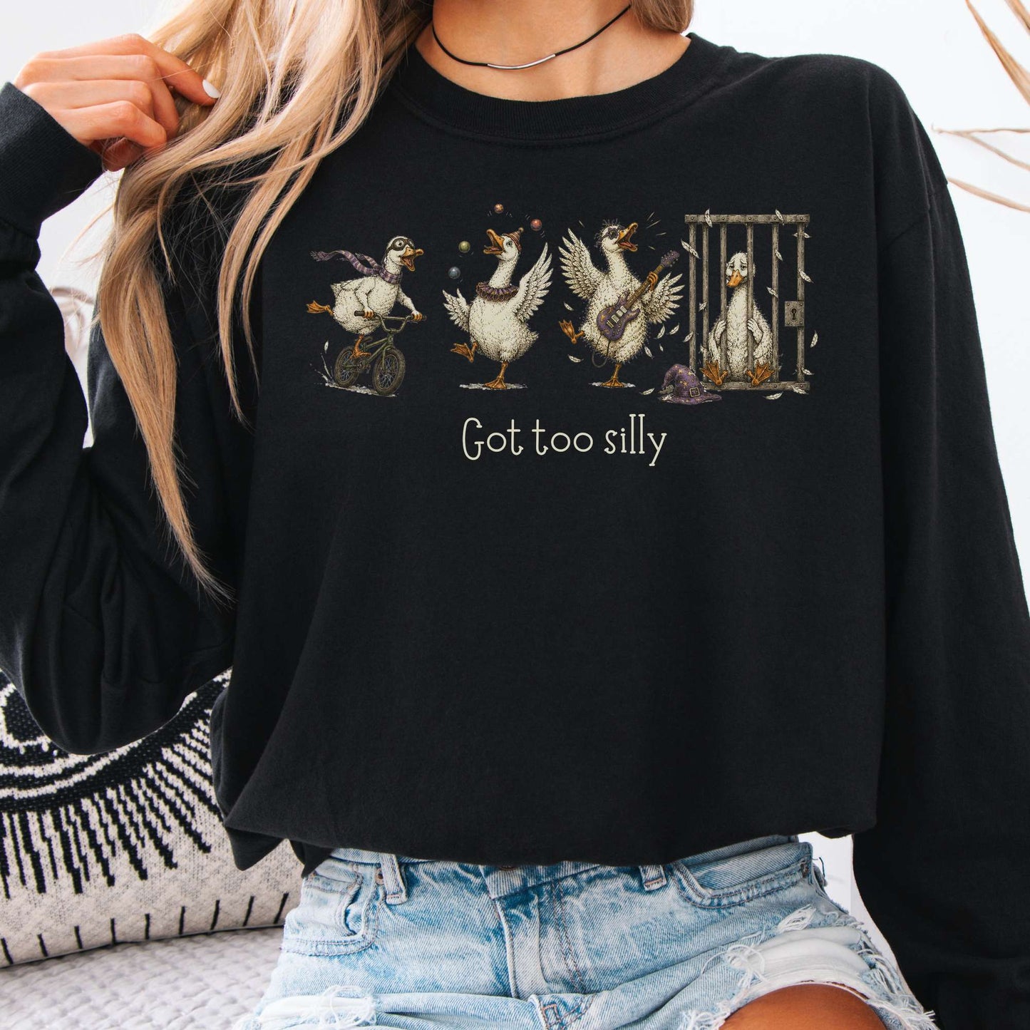 Got Too Silly Goose Long Sleeve