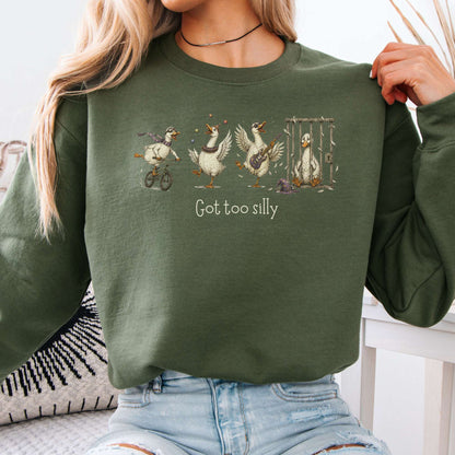 Got Too Silly Goose Sweatshirt