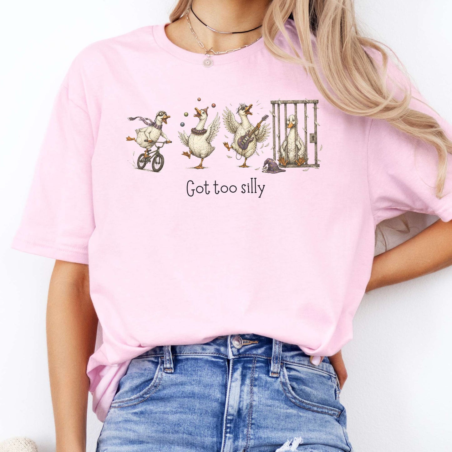 Got Too Silly Goose T-Shirt