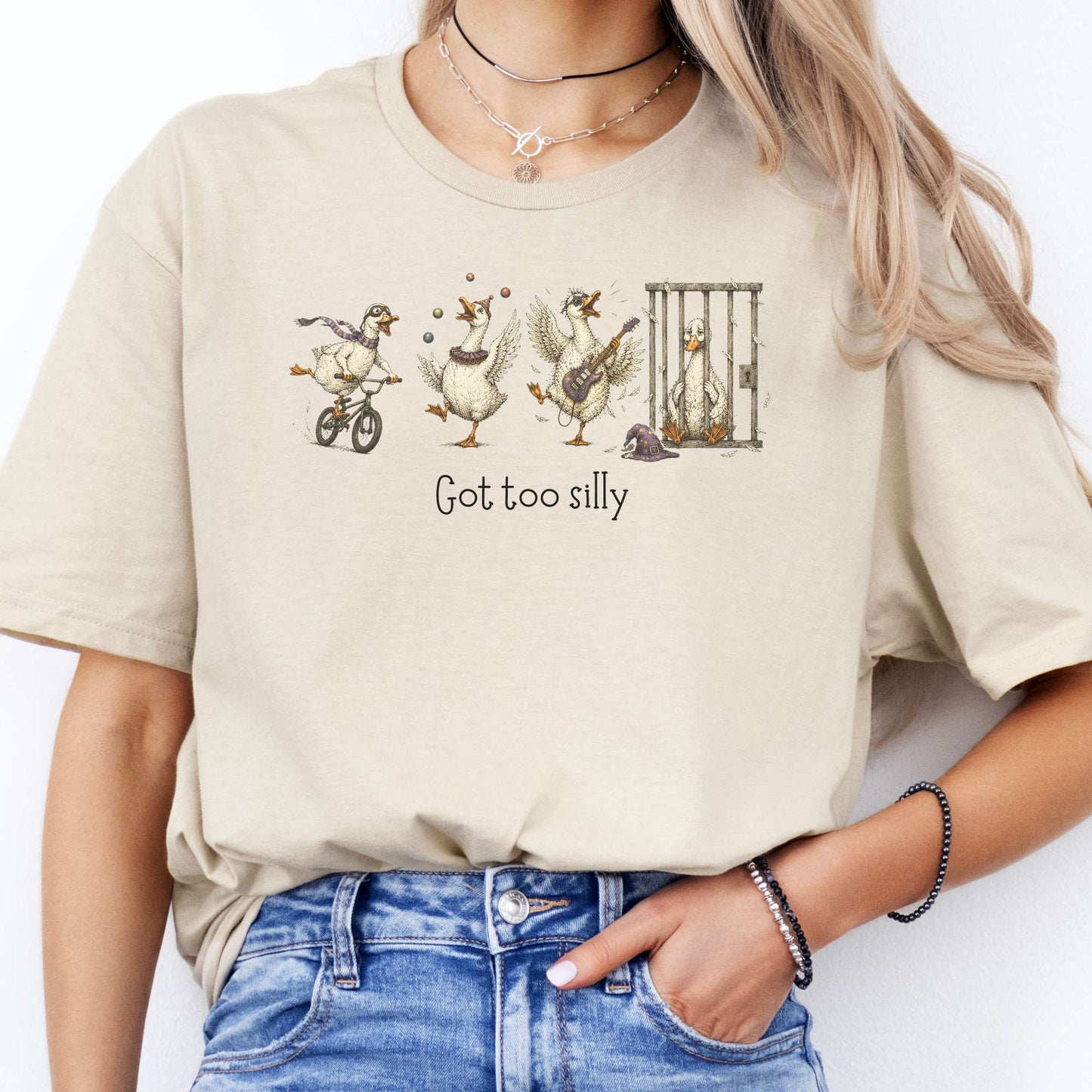 Got Too Silly Goose T-Shirt