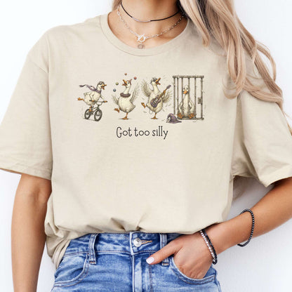 Got Too Silly Goose T-Shirt
