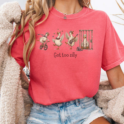 Got Too Silly Goose T-Shirt