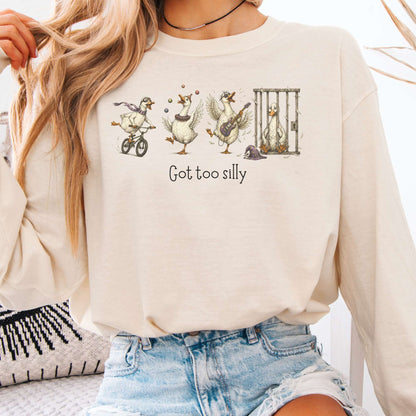 Got Too Silly Goose Long Sleeve