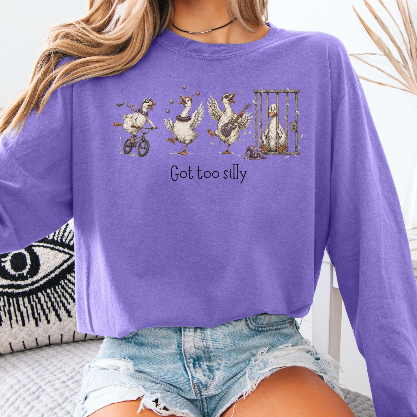 Got Too Silly Goose Long Sleeve