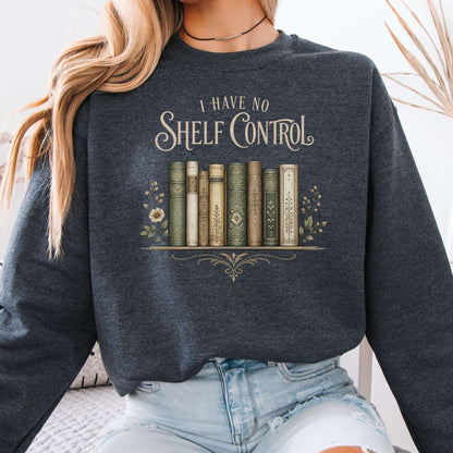 I Have No Shelf Control Bookish Sweatshirt