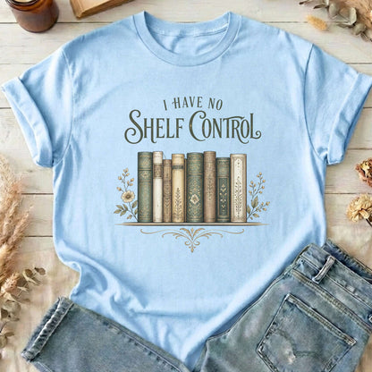 I Have No Shelf Control Bookish T-Shirt