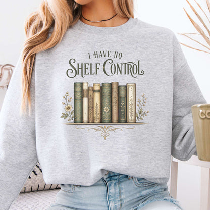 I Have No Shelf Control Bookish Sweatshirt