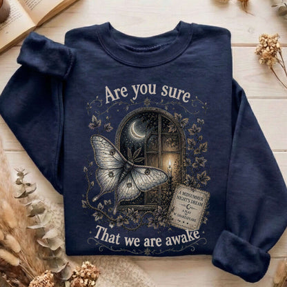 Are You Sure That We Are Awake A Midsummer Night's Dream Shakespeare Sweatshirt