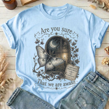 Are You Sure That We Are Awake A Midsummer Night's Dream Shakespeare T-Shirt