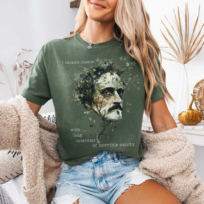 I Became Insane Edgar Allan Poe Shirt