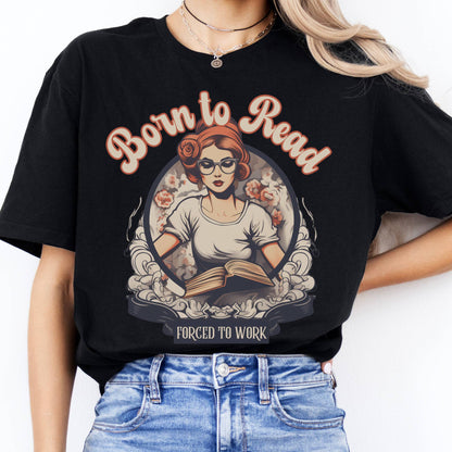T-Shirts Born To Read Forced To Work T-Shirt The Mystic Eden