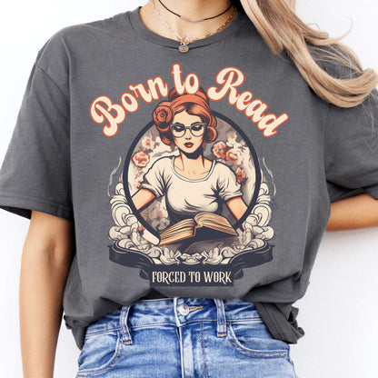 T-Shirts Born To Read Forced To Work T-Shirt The Mystic Eden