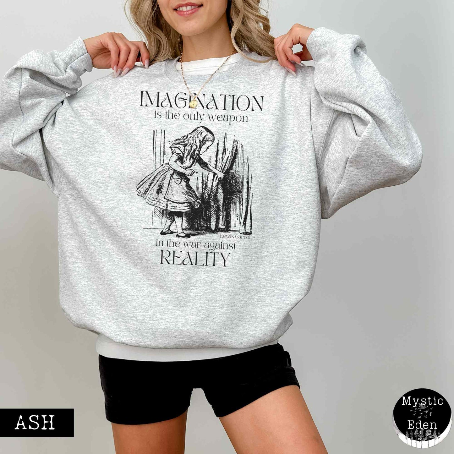 Alice in Wonderland Sweatshirt - Imagination is the only weapon in the war against reality