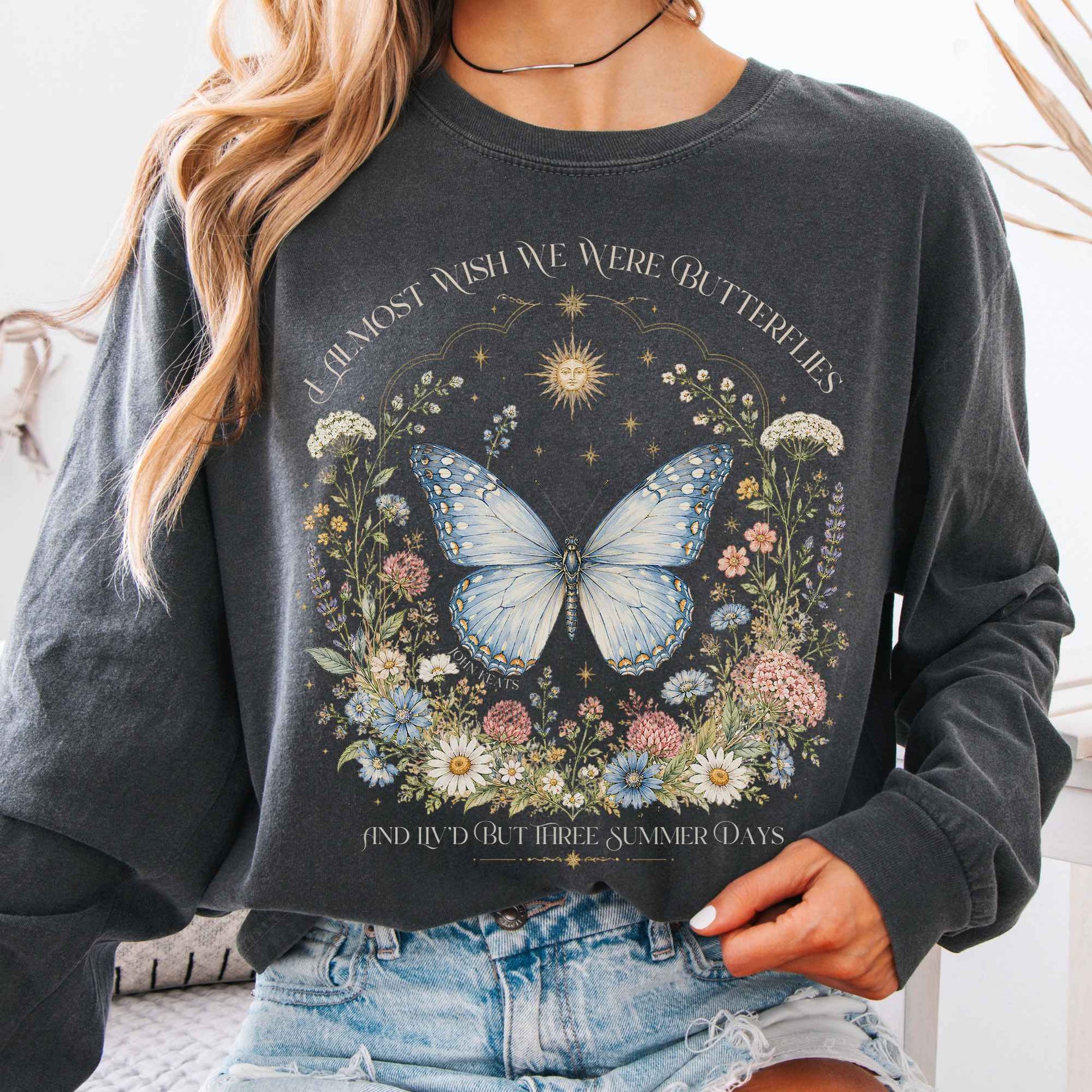 Long-sleeve Pepper / S I Almost Wish We Were Butterflies John Keats Long Sleeve The Mystic Eden