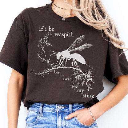 T-Shirt If I Be Waspish Best Be Aware My Sting Shakespeare T-Shirt The Mystic Eden