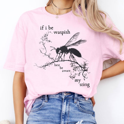 T-Shirt If I Be Waspish Best Be Aware My Sting Shakespeare T-Shirt The Mystic Eden