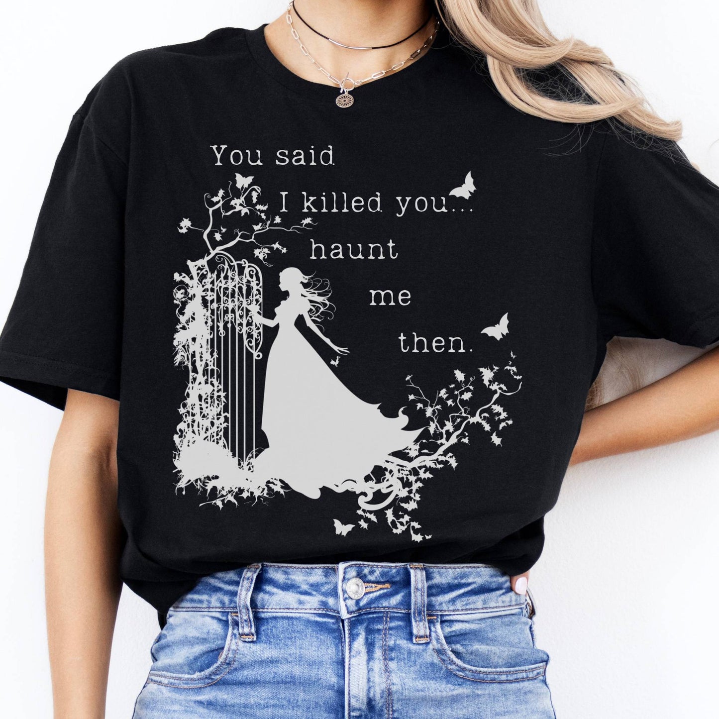 T-Shirt You Said I Killed You, Haunt Me Then Wuthering Heights T-Shirt The Mystic Eden