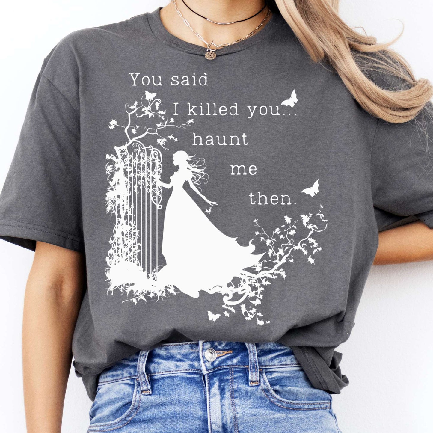 T-Shirt You Said I Killed You, Haunt Me Then Wuthering Heights T-Shirt The Mystic Eden