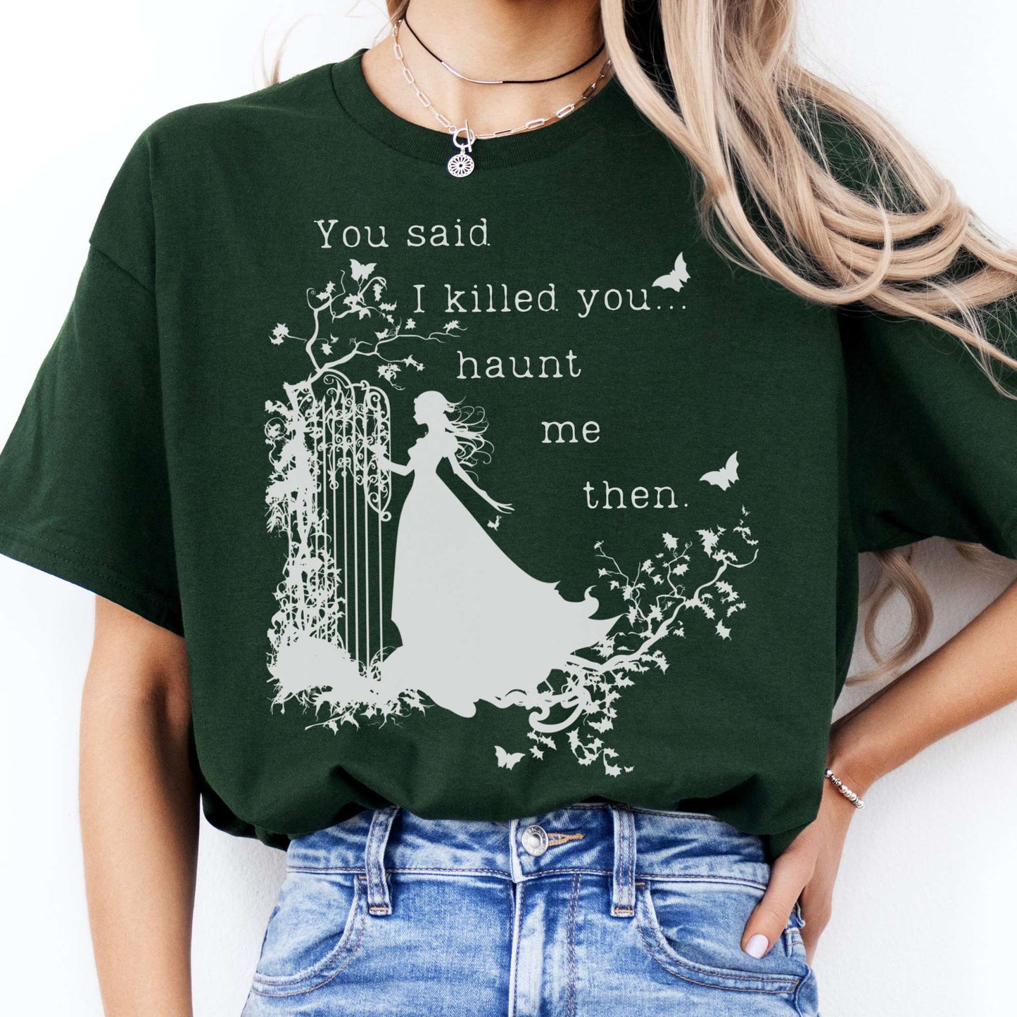 T-Shirt You Said I Killed You, Haunt Me Then Wuthering Heights T-Shirt The Mystic Eden