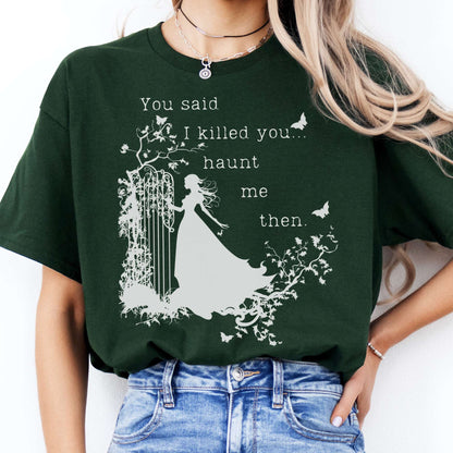 T-Shirt You Said I Killed You, Haunt Me Then Wuthering Heights T-Shirt The Mystic Eden