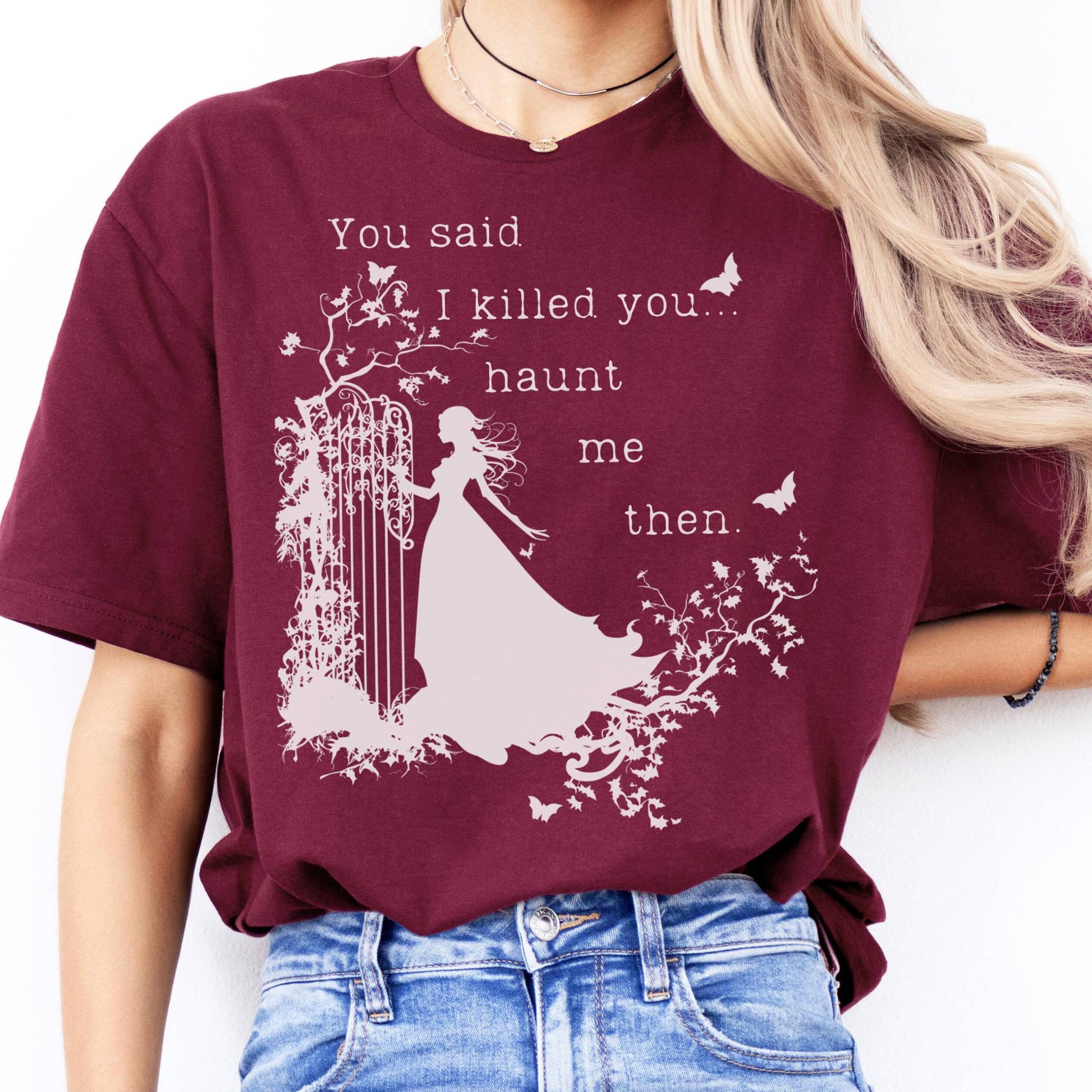 T-Shirt You Said I Killed You, Haunt Me Then Wuthering Heights T-Shirt The Mystic Eden