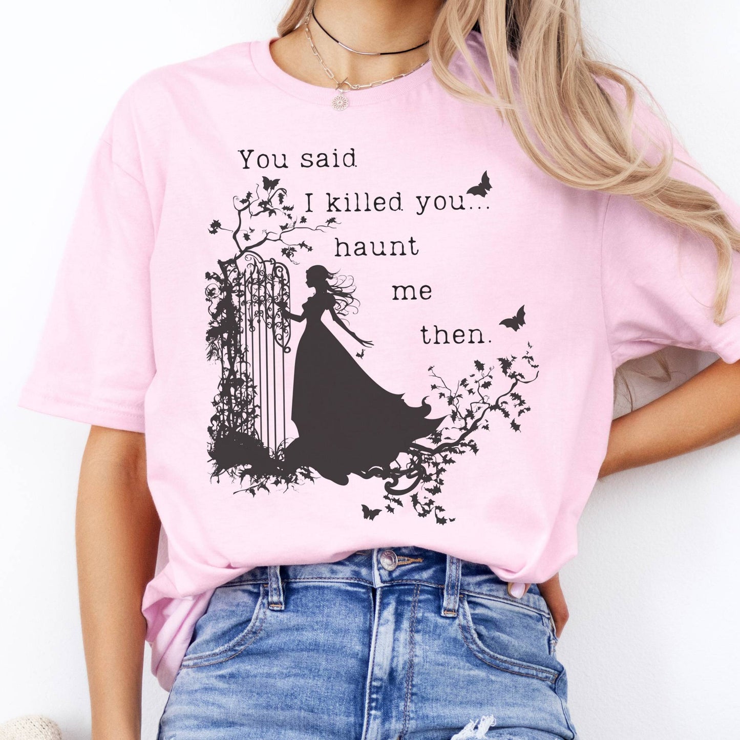 T-Shirt You Said I Killed You, Haunt Me Then Wuthering Heights T-Shirt The Mystic Eden