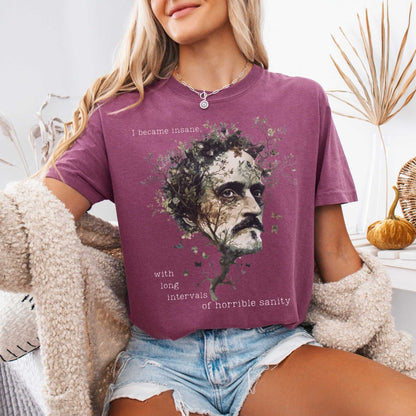 I Became Insane Edgar Allan Poe Shirt