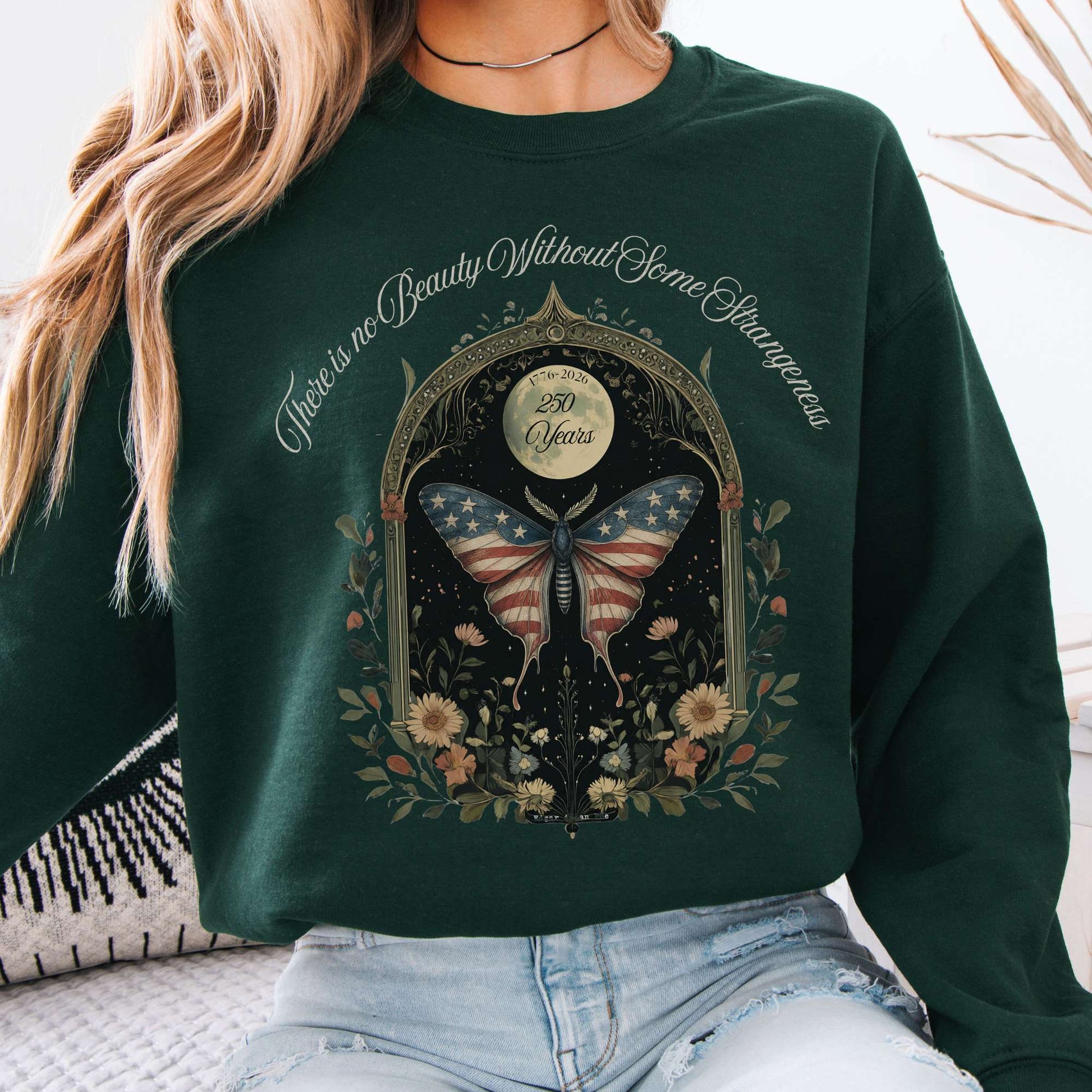 Sweatshirt Forest Green / S There Is No Beauty Without Some Strangeness America 250 Crewneck Sweatshirt The Mystic Eden