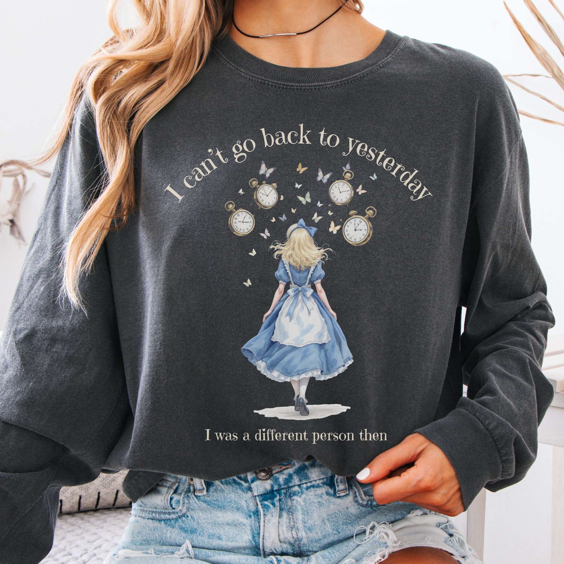 Long-sleeve Pepper / S I Can't Go Back To Yesterday I was A Different Person Then Long Sleeve The Mystic Eden